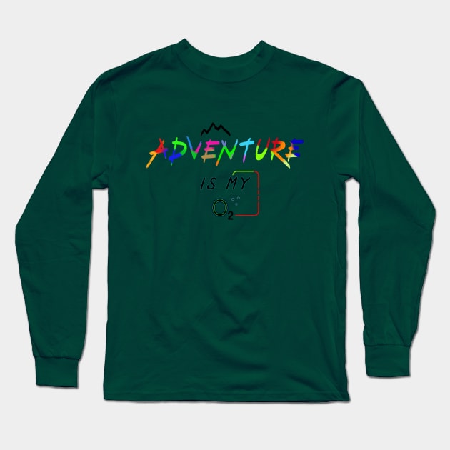 Adventure is my O2 Long Sleeve T-Shirt by Art Rod